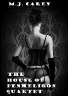 M. J. Carey - The House of Penheligon Quartet