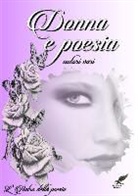 Autori Vari L'Antro Della Poesia - Donna E Poesia - Antologia 2016