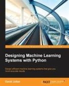 David Julian - Designing Machine Learning Systems with Python
