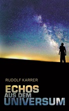Rudolf Karrer - Echos aus dem Universum