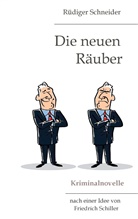 Rüdiger Schneider - Die neuen Räuber