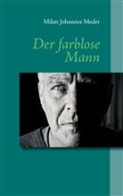 Milan Johannes Meder - Der farblose Mann