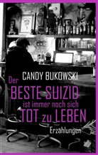 Candy Bukowski - Der beste Suizid ist immer noch sich tot zu leben
