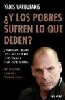 Yanis Varoufakis - ¿Y los pobres sufren lo que deben? : ¿cómo hemos llegado hasta aquí y por qué necesitamos un plan B para Europa?