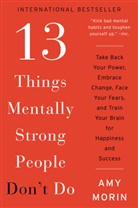 Amy Morin - 13 Things Mentally Strong People Don't Do