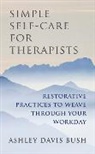 Ashley Davis Bush - Simple Self-Care for Therapists