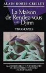 ROBBE-GRILLET, Alain Robbe-Grillet, Alain Robbe-Grillet Robbe-Grillet - Djinn ; And, La Maison De Rendez-Vous