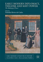 Nathalie Rivere De Carles, Nathalie Rivere De Carles, Nathali Rivère de Carles, Nathalie Rivère de Carles - Early Modern Diplomacy, Theatre and Soft Power