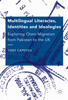 Tony Capstick - Multilingual Literacies, Identities and Ideologies