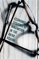 Samia Mohamed Nour - Economic Systems of Innovation in the Arab Region