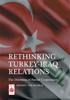Mehmet Ak¿f Kumral, Mehmet Akif Kumral, Mehmet Akıf Kumral - Rethinking Turkey-Iraq Relations