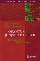 Reinhol Bertlmann, Reinhold Bertlmann, Zeilinger, Zeilinger, Anton Zeilinger - Quantum [Un]Speakables II