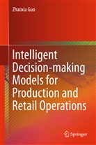 Zhaoxia Guo - Intelligent Decision-making Models for Production and Retail Operations