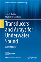 John Butler, John L Butler, John L. Butler, Charles H Sherman, Charles H. Sherman - Transducers and Arrays for Underwater Sound