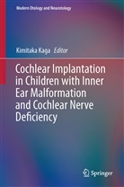 Kimitak Kaga, Kimitaka Kaga - Cochlear Implantation in Children with Inner Ear Malformation and Cochlear Nerve Deficiency