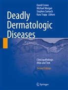 David Crowe, David R. Crowe, Michae Morgan, Michael Morgan, Stephen Somach, Stephen Somach et al... - Deadly Dermatologic Diseases