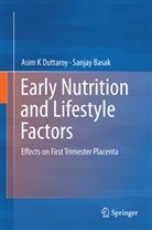 Sanjay Basak, Asim Duttaroy, Asim K Duttaroy, Asim K. Duttaroy - Early Nutrition and Lifestyle Factors