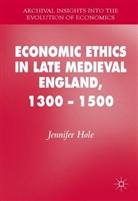 Jennifer Hole - Economic Ethics in Late Medieval England, 1300-1500