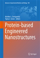 Aitziber L. Cortajarena, Tijana Grove, Tijana Z. Grove, Aitzibe L Cortajarena, Aitziber L Cortajarena, Z Grove... - Protein-based Engineered Nanostructures