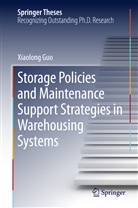 Xiaolong Guo - Storage Policies and Maintenance Support Strategies in Warehousing Systems