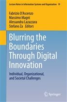 Fabrizio D'Ascenzo, Alessandra Lazazzara, Alessandra Lazazzara et al, Massim Magni, Massimo Magni, Stefano Za - Blurring the Boundaries Through Digital Innovation