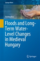 Andrea Kiss - Floods and Long-Term Water-Level Changes in Medieval Hungary