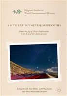 Lill-Ann Korber, Anna Westerstahl Stenport, Lill-Ann Körber, Scot MacKenzie, Scott MacKenzie, Anna Westerstahl Stenport... - Arctic Modernities, Environmental Politics, and the Era of