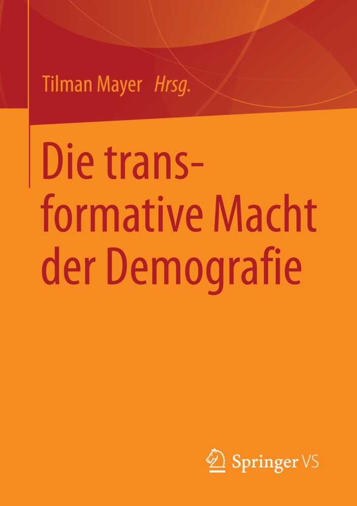 Tilma Mayer, Tilman Mayer - Die transformative Macht der Demografie