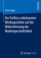 Anne Lange - Der Einfluss unbekannter Werbegesichter auf die Wahrnehmung der Markenpersönlichkeit
