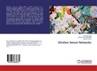 Wai Yi Leong, Wai Yie Leong, Le Yok Ben, Leong Yok Ben, Joshua Thea Yoon Kean, Joshua Theah Yoon Kean - Wireless Sensor Networks