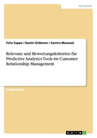 Danie Gräbener, Daniel Gräbener, Samir Moawad, Samira Moawad, Feli Zappe, Felix Zappe - Relevanz und Bewertungskriterien für Predictive Analytics Tools im Customer Relationship Management