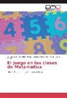 Leonor Este Carvajal, Leonor Ester Carvajal, Noemí Susan Geromini, Noemí Susana Geromini, More, Alejandro O. Moreno - El juego en las clases de Matemática