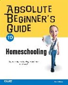 Brad Miser - Absolute Beginner's Guide to Home Schooling