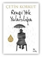 Cetin Korkut - Rengi Yok Yalnizligin