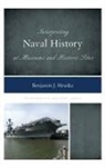 Hruska, Benjamin J. Hruska, Hruska Benjamin J. - Interpreting Naval History At Museums and Historic Sites