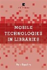 Rawlins, Ben Rawlins, Rawlins Ben - Mobile Technologies in Libraries