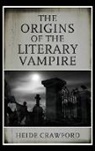 Crawford, Heide Crawford - Origins of the Literary Vampire