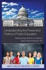 Bruce S Cooper, Bruce S. Cooper, Bruce S. Mulvey Cooper, Bruce S. Ph. D Cooper, Cooper Bruce S., Janet Mulvey... - Understanding the Power and Politics of Public Education