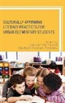 Lakia M. Scott, Lakia M. (EDT)/ Purdum-cassidy Scott, Lakia M. Purdum-Cassidy Scott, Barbara Purdum-Cassidy, Purdum-Cassidy Barbara, Lakia M Scott... - Culturally Affirming Literacy Practices for Urban Elementary Students