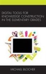 Michael Blocher, Blocher Michael - Digital Tools for Knowledge Construction in the Elementary Grades