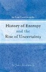John Hackworth - An Essay Concerning the History of Entropy and the Rise of Uncertainty: Volume 1