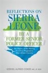 JP BEM Ezekiel Alfred Coker, MR Jp Coker, MR JP BEM Ezekiel Alfred Coker - Reflections on Sierra Leone by a Former Senior Police Officer