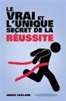 Lenine Veillard - Le Vrai et l'Unique Secret de la Réussite
