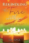 E. M. Joyce - Rekindling the Fire Within