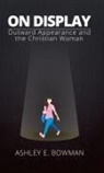 Ashley E. Bowman - On Display