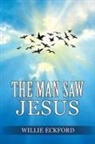 Willie Eckford - The Man Saw Jesus