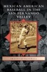 Christopher Docter, Victoria C. Norton, Richard a. Santillan - Mexican American Baseball in the San Fernando Valley