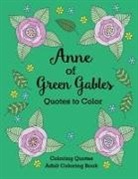 Calee M. Lee, L. M. Montgomery, Calee M. Lee, Xist Publishing - Anne of Green Gables Quotes to Color: Coloring Book Featuring Quotes from L.M. Montgomery