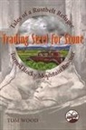 Tom Wood - Trading Steel for Stone: Tales of a Rustbelt Refugee Turned Rocky Mountain Rescuer