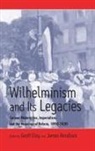 Geoff Eley, James Retallack, James N. Retallack - Wilhelminism and Its Legacies